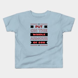 Put On The Whole Armour Of God | Bible Verse Ephesians 6:11 Kids T-Shirt